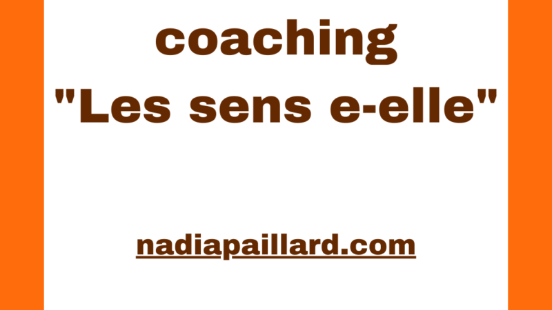 coaching " les sens e-elle" ( l'essentiel )